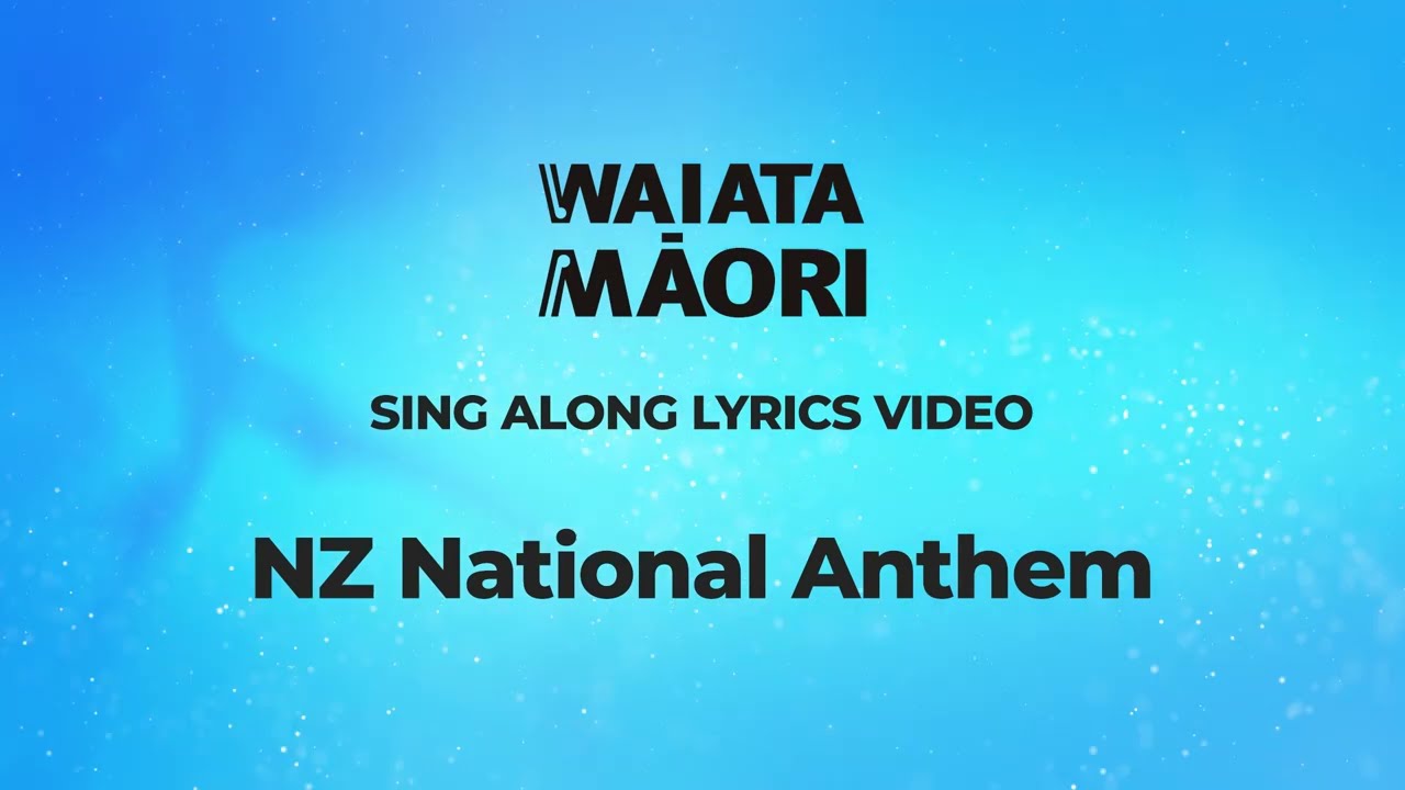 New Zealand NZ National Anthem - Lyrics Video - Waiata Māori Song