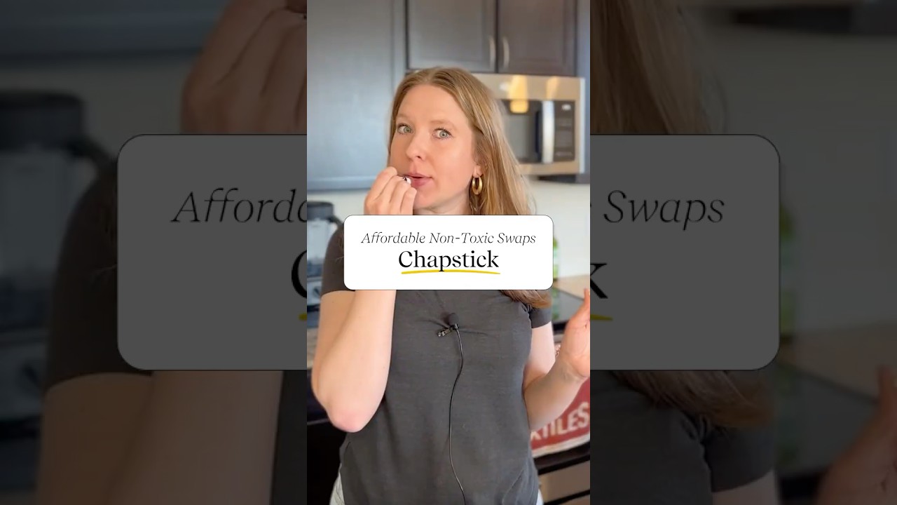 Affordable non-toxic swaps: Chapstick!