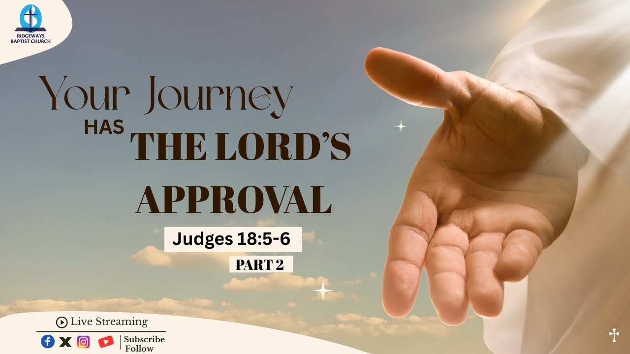 Your Journey Has The Lords Approval | Part 2 | Judges 18:5-6 | Rev. Elijah Wanje | 11.01.2026
