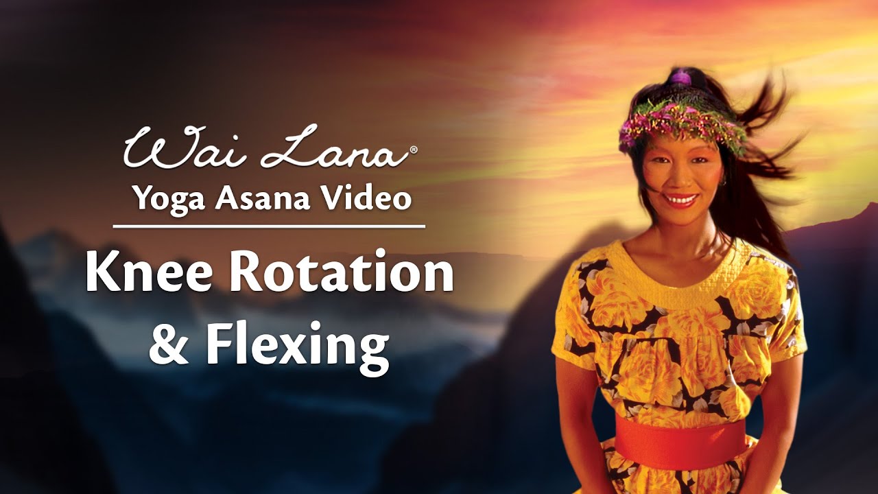 Wai Lana Yoga : Knee Rotation & Flexing