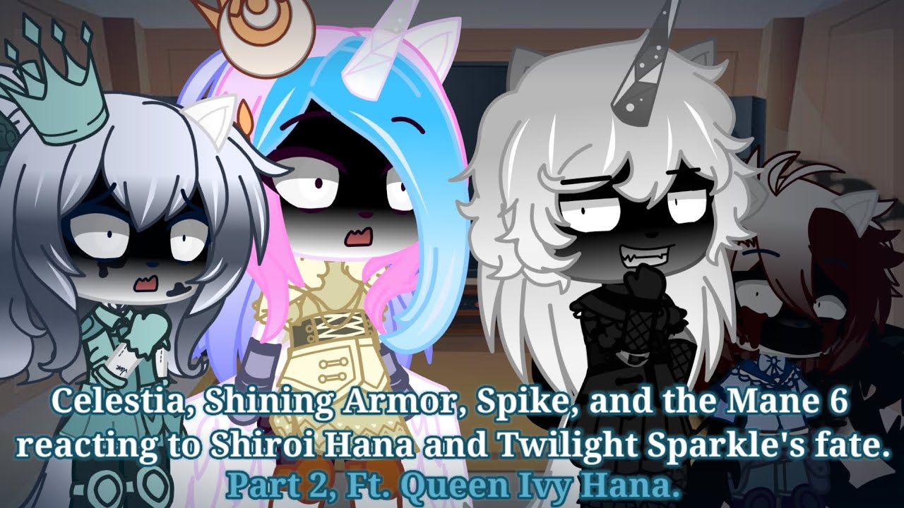 MLP reacts to Twilight Sparkle and Shiroi Hana's future/fate | Part 2 |.