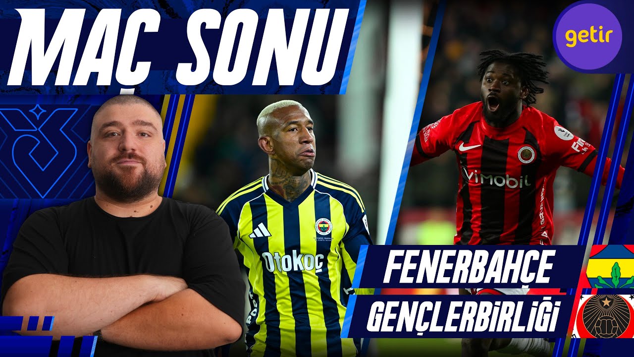 Fenerbahçe-Gençlerbirliği | Maç Sonu Değerlendirmesi