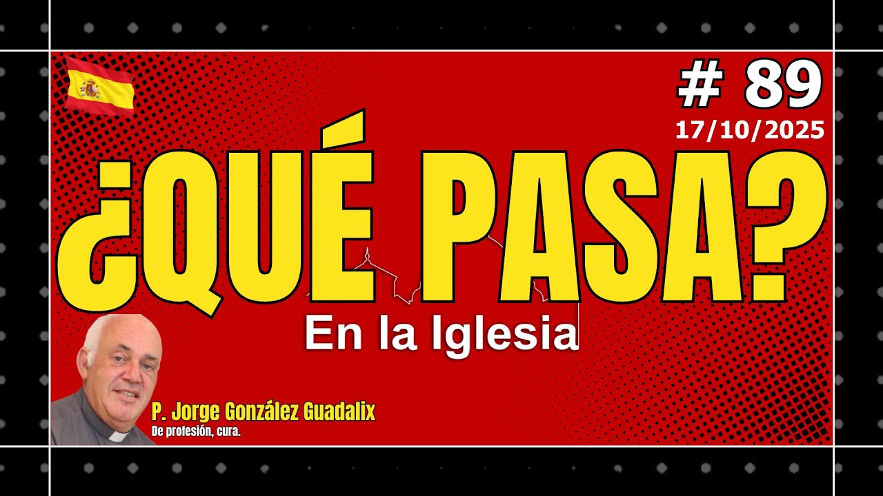 &iquest;QU&Eacute; PASA EN LA IGLESIA? #89 PADRE JORGE GONZ&Aacute;LEZ GUADALIX