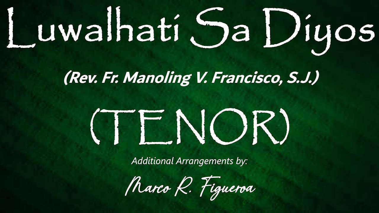 LUWALHATI SA DIYOS (Rev. Fr. Manoling V. Francisco, S.J.)® ~ ֍ TENOR
