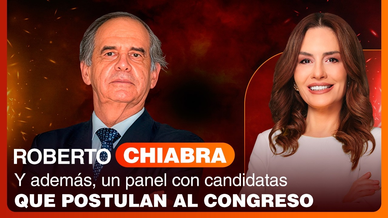 🔴 FUEGO CRUZADO ELECTORAL 🔥🗣️ ROBERTO CHIABRA Y ADEMÁS, UN PANEL CANDIDATAS QUE POSTULAN AL CONGRESO