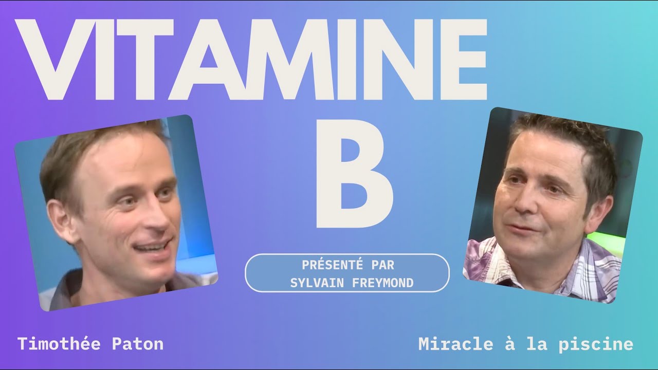 Vitamine B avec Timothée Paton: miracle à la piscine