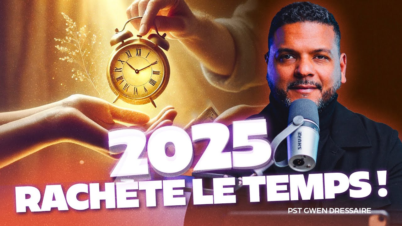 2025 : Comment Racheter Le Temps Selon La Bible Et Changer Ta Vie ?