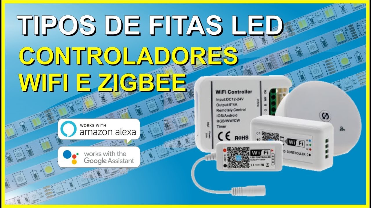 Fitas Led RGB, Rgbw, CCT e Controladores Wifi e Zigbee - Compatíveis com Alexa e Google Assistente