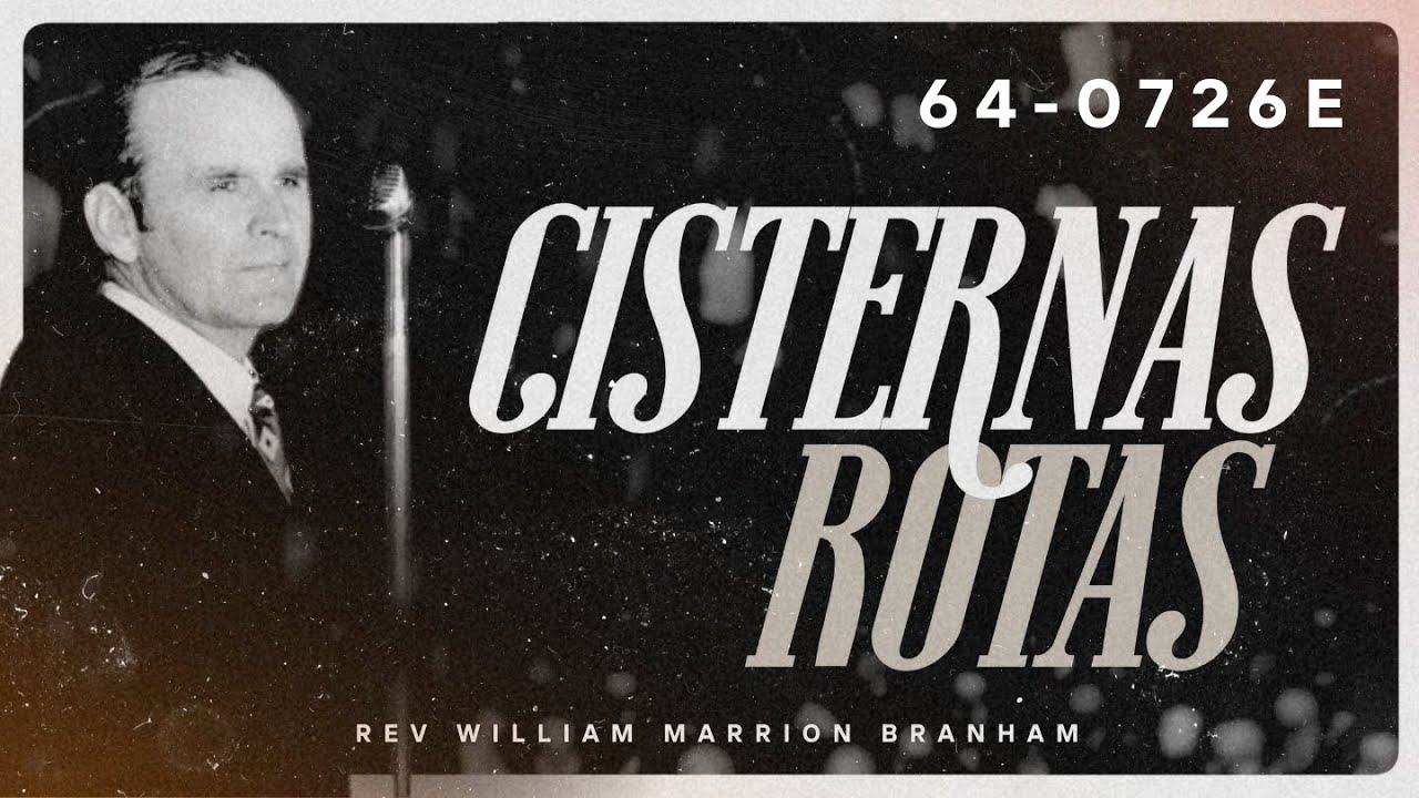 64-0726E | Cisternas Rotas | #williammarrionbranham | #elmensajedelahora | #viral