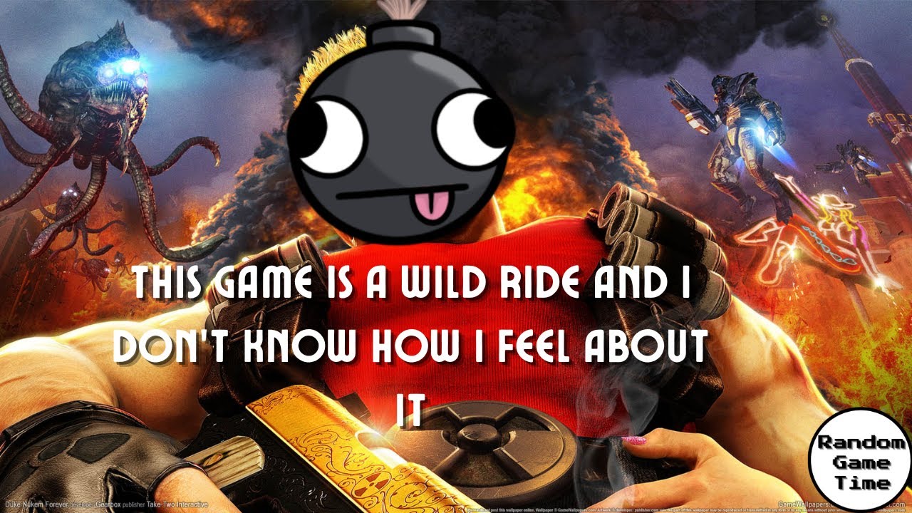 I feel like I played through a fever dream [Random Game Time] [Duke Nukem Forever]