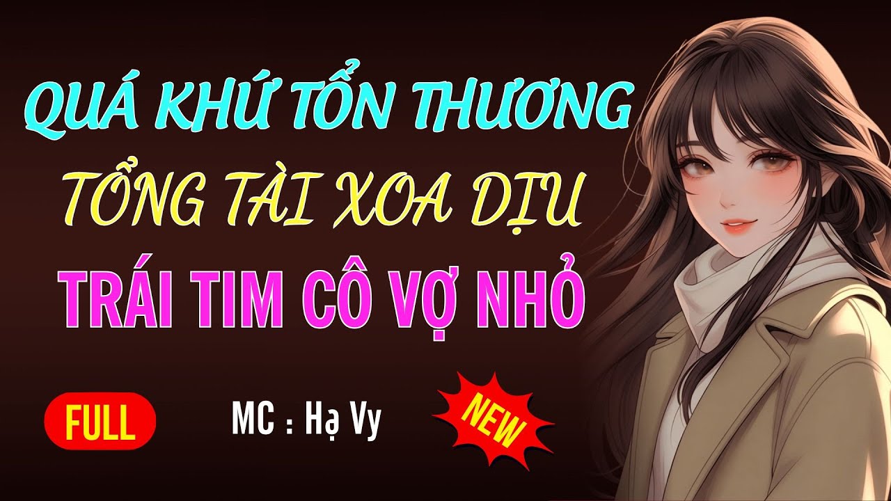 TỔNG TÀI XOA DỊU TRÁI TIM TỔN THƯƠNG CỦA VỢ | AUDIO TIỂU THUYẾT NGÔN TÌNH MC HẠ VY DIỄN ĐỌC MỚI 2026