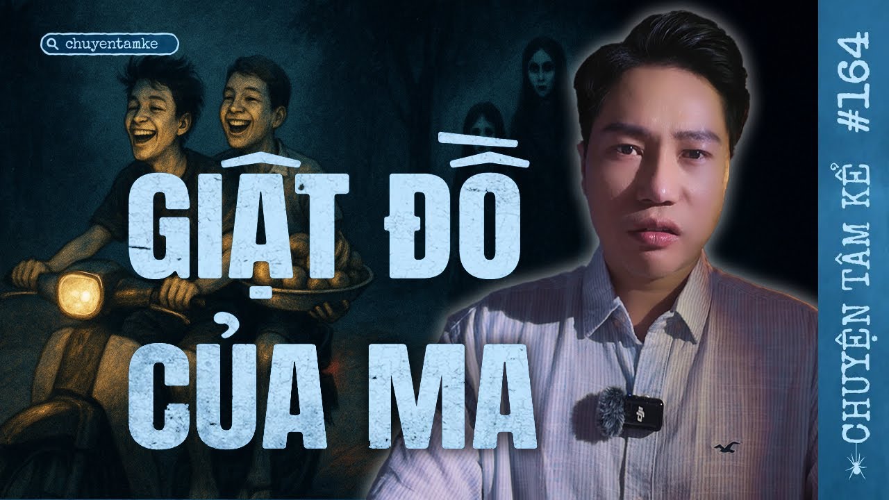 THÁNG BẢY CÔ HỒN - GIẬT ĐỒ CỦA MA | Chuyện Tâm Linh Tâm Kể