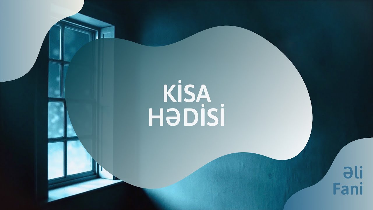 Kisa Hədisi | Tərcümə & Oxunuşi | Əli Fani