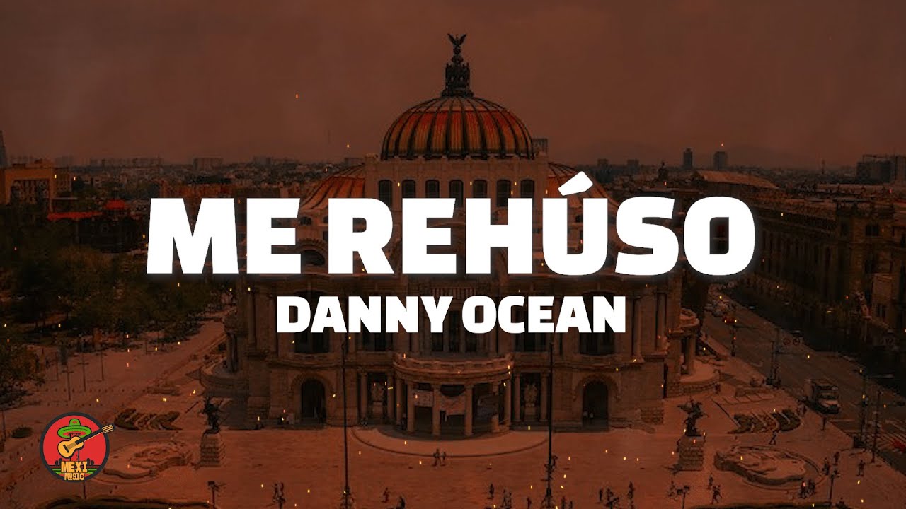 Danny Ocean - Me Reh&uacute;so (Letra/Lyric)