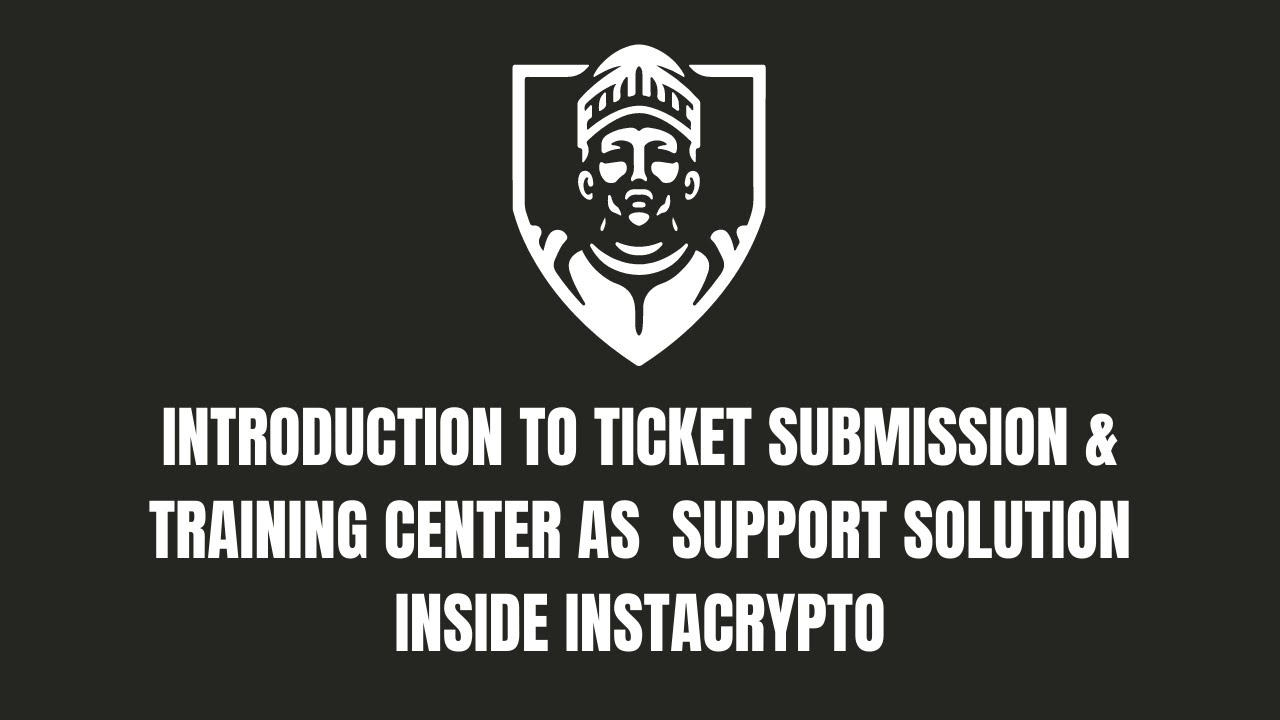 Introduction To Ticket Submission & Training Center as  Support Solution Inside InstaCrypto
