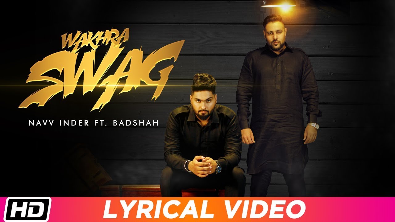 Wakhra Swag | Lyrical Video | Navv Inder feat. Badshah | Latest Punjabi Song 2018