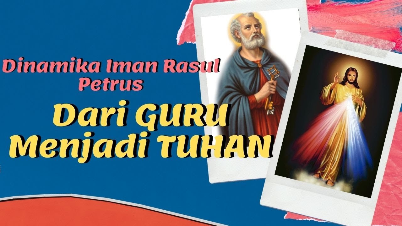 Dinamika Iman Rasul Petrus:Dari GURU Menjadi TUHAN