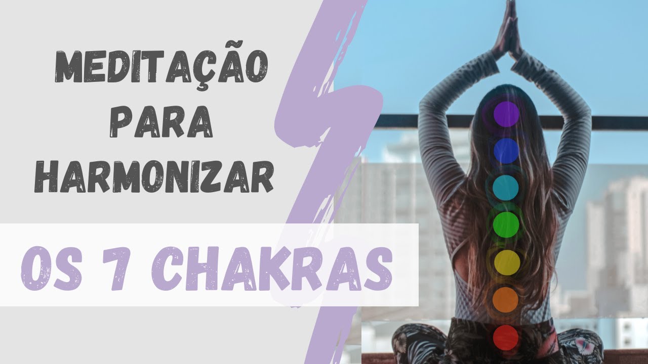 MEDITAÇÃO guiada para EQUILÍBRIO e HARMONIZAÇÃO dos CHAKRAS