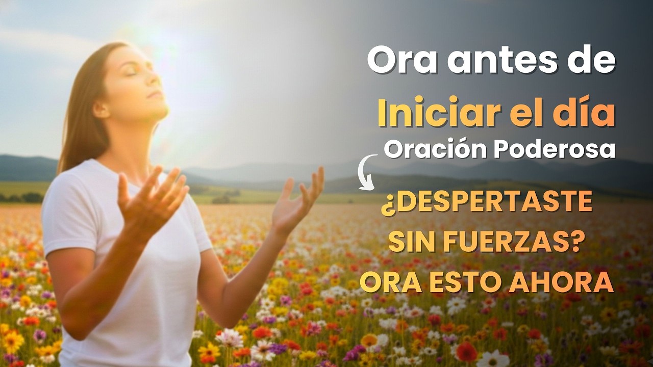 Si Despertaste sin Fuerzas, Faz esta Oración Antes de Comenzar el Día.