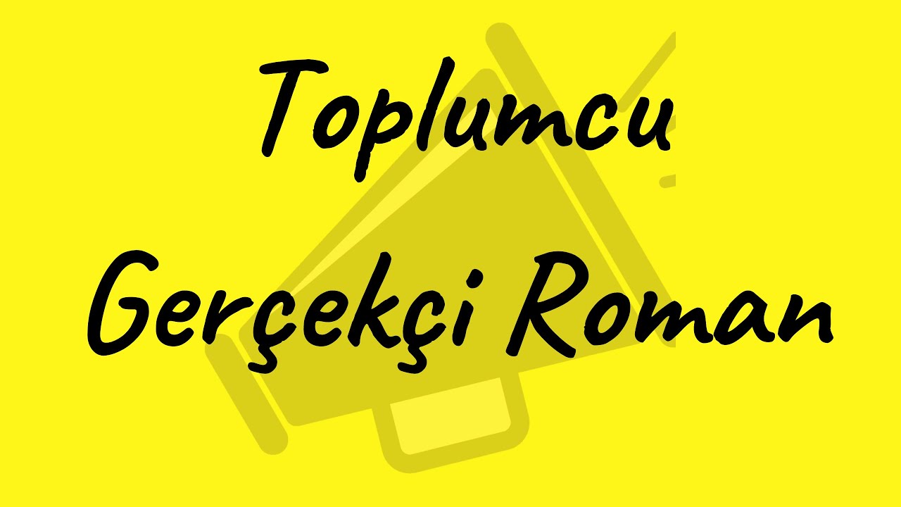 TOPLUMCU GERÇEKÇİ ROMAN - CUMHURİYET ROMAN