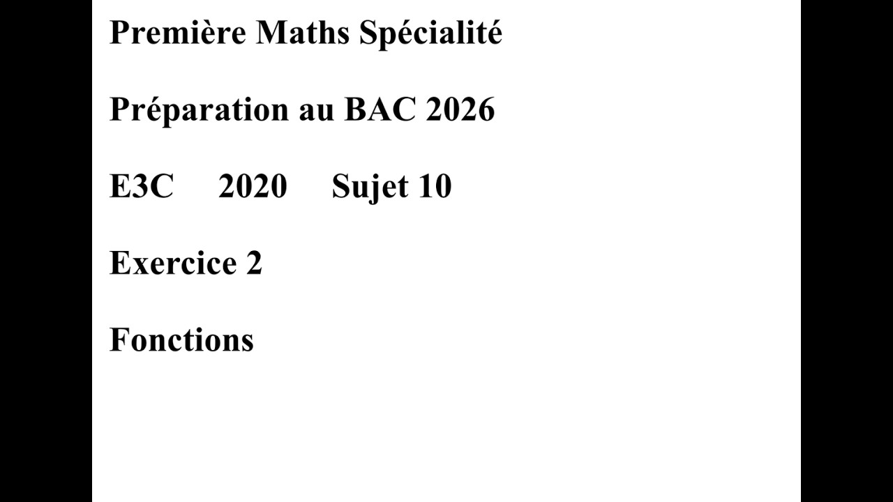 Première Spécialité Maths E3C 2020 Sujet 10 Exercice 2 Fonctions