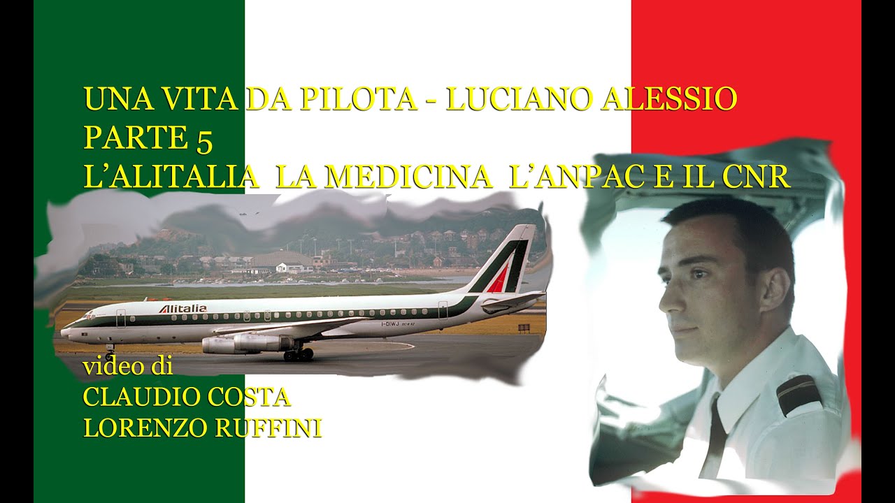 LUCIANO ALESSIO UNA VITA DA PILOTA - L' Alitalia la Medicina l' Anpac e il CNR clip 5