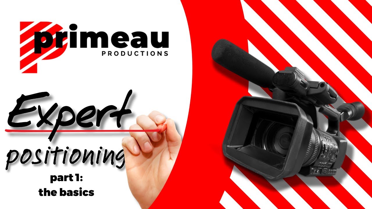 Expert Positioning with Video: Unlocking the Basics | Primeau Productions