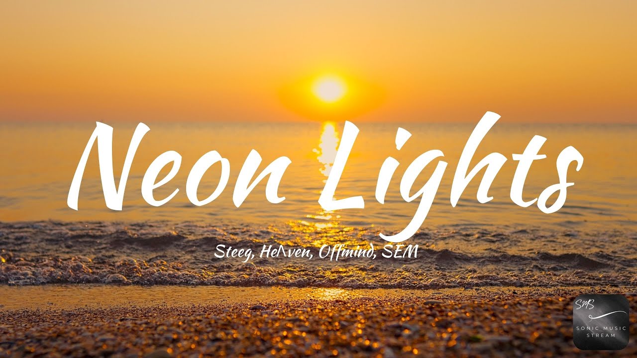 Steeg, HeɅven, Offmind, SEM - Neon Lights (Lyrics)