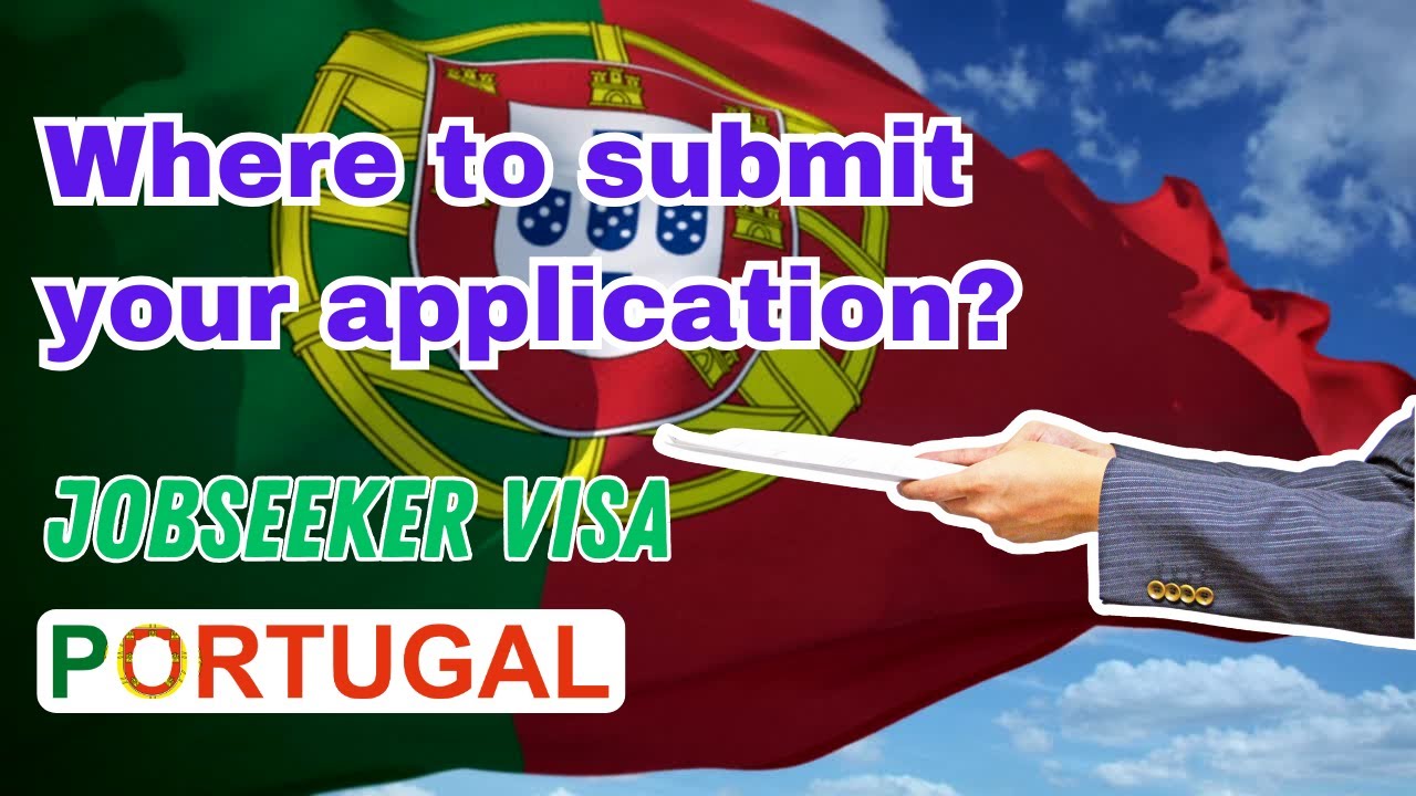 Where to submit your Portugal 🇵🇹 jobseeker visa application