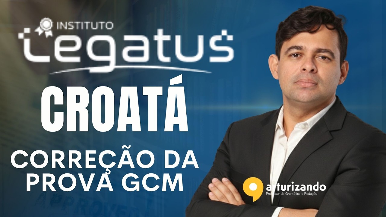 BANCA LEGATUS  | COMENTÁRIO DA PROVA DE CROATÁ - GCM | COM  PROFESSOR ARTUR GOMES