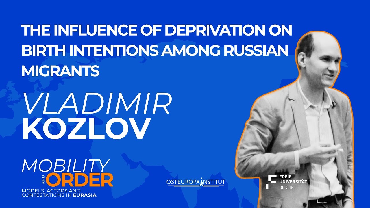 Influence of Deprivation on Birth Intentions in Recent Waves of Russian Migrants | Vladimir Kozlov
