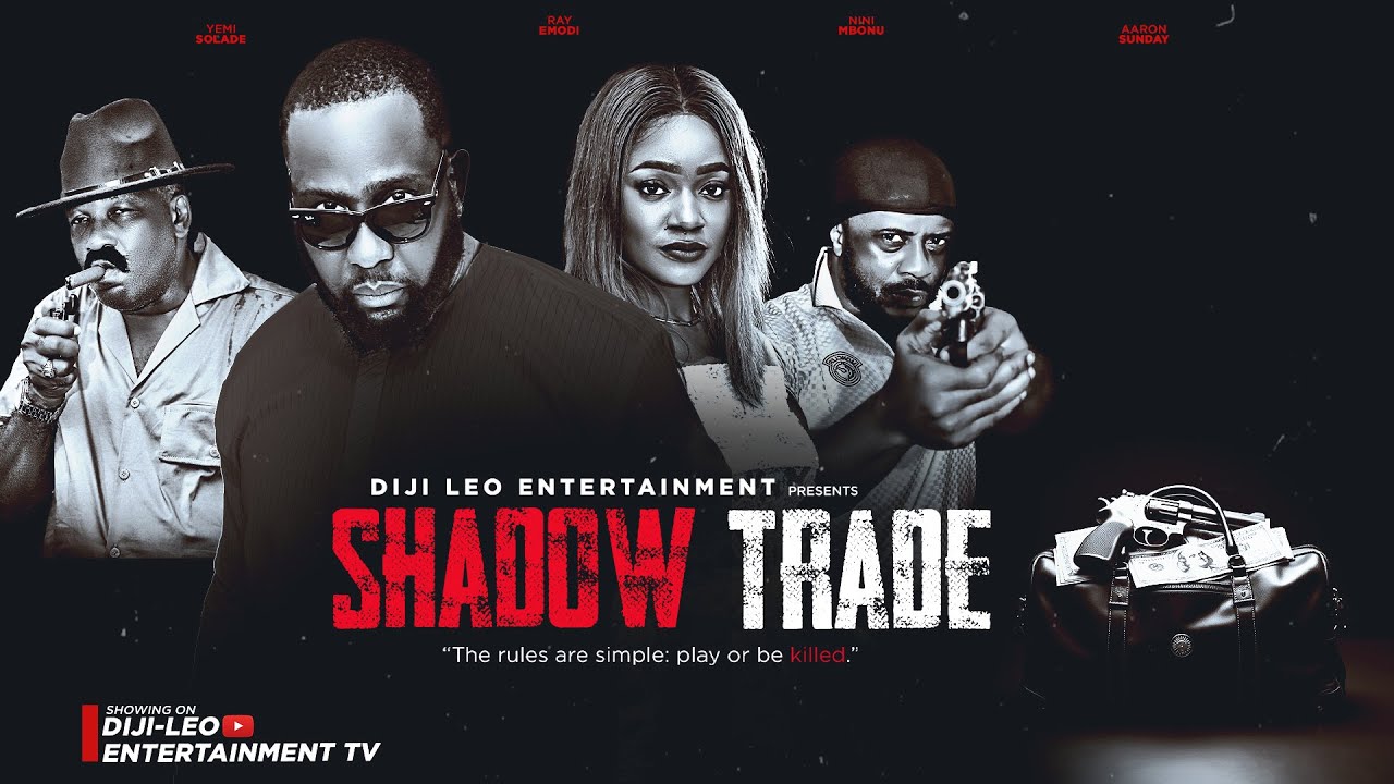 SHADOW TRADE - 2025 Latest Nigerian Movie|4K Ultra HD| Ray Emodi|Yemi Solade|Nini Mbonu|Aaron Sunday