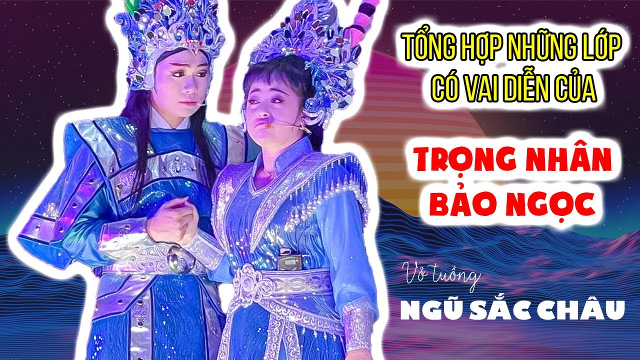 Tổng hợp hình ảnh Trọng Nhân và Bảo Ngọc trong vở tuồng Ngũ Sắc Châu