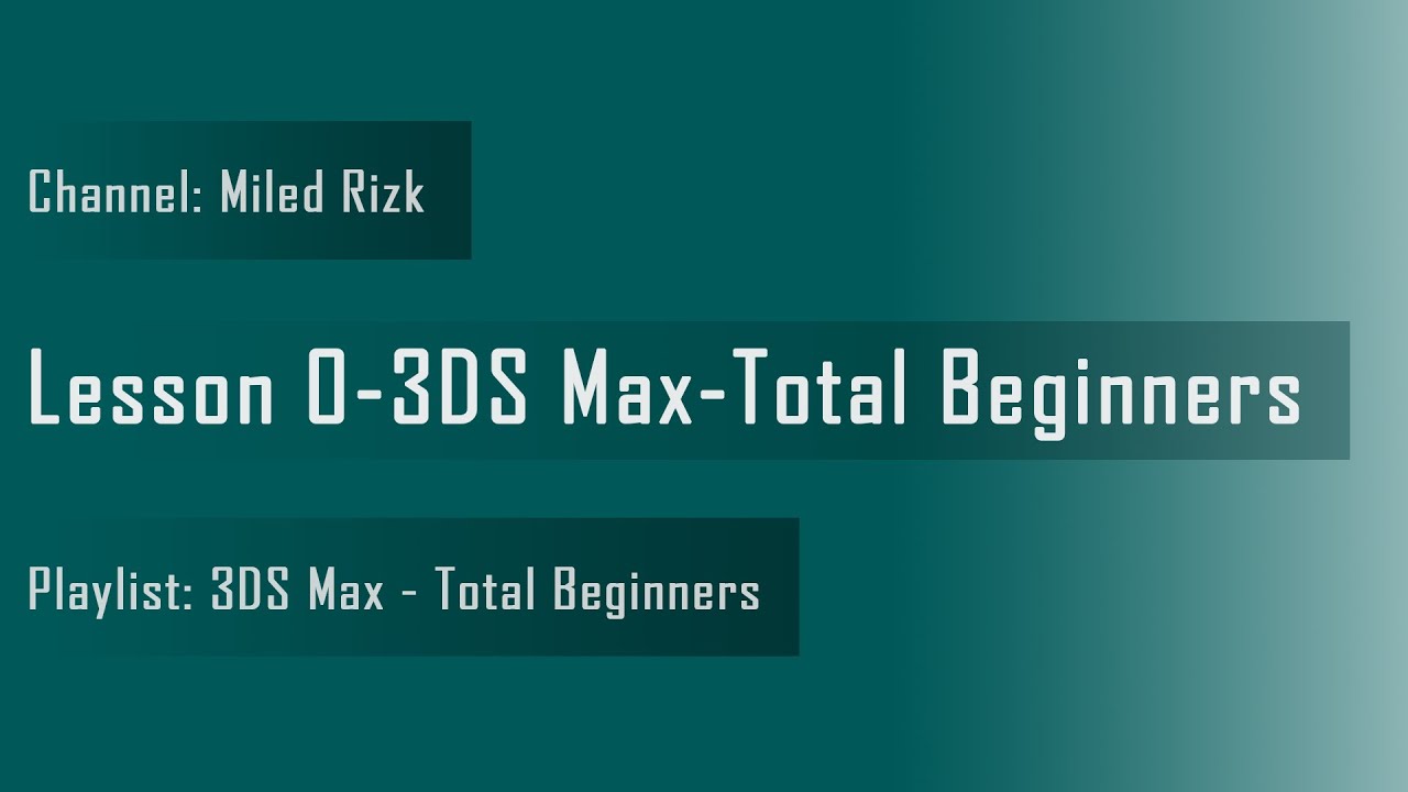 Lesson 0 - 3DS Max - Total Beginners