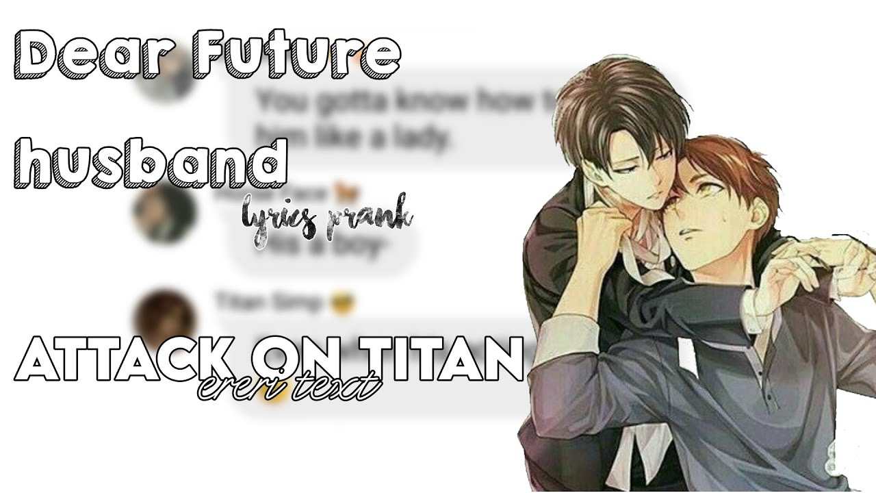 Dear Future Husband Lyrics Prank || Ereri || Attack On Titan Text ||