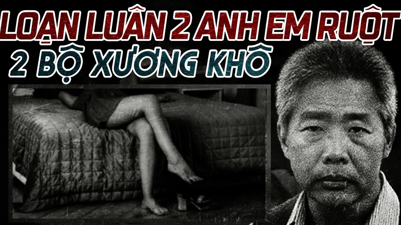 Kỳ Án Trung Quốc: 2 Anh Em Ruột & Tình Yêu Mãnh Liệt Trái Đạo Lý