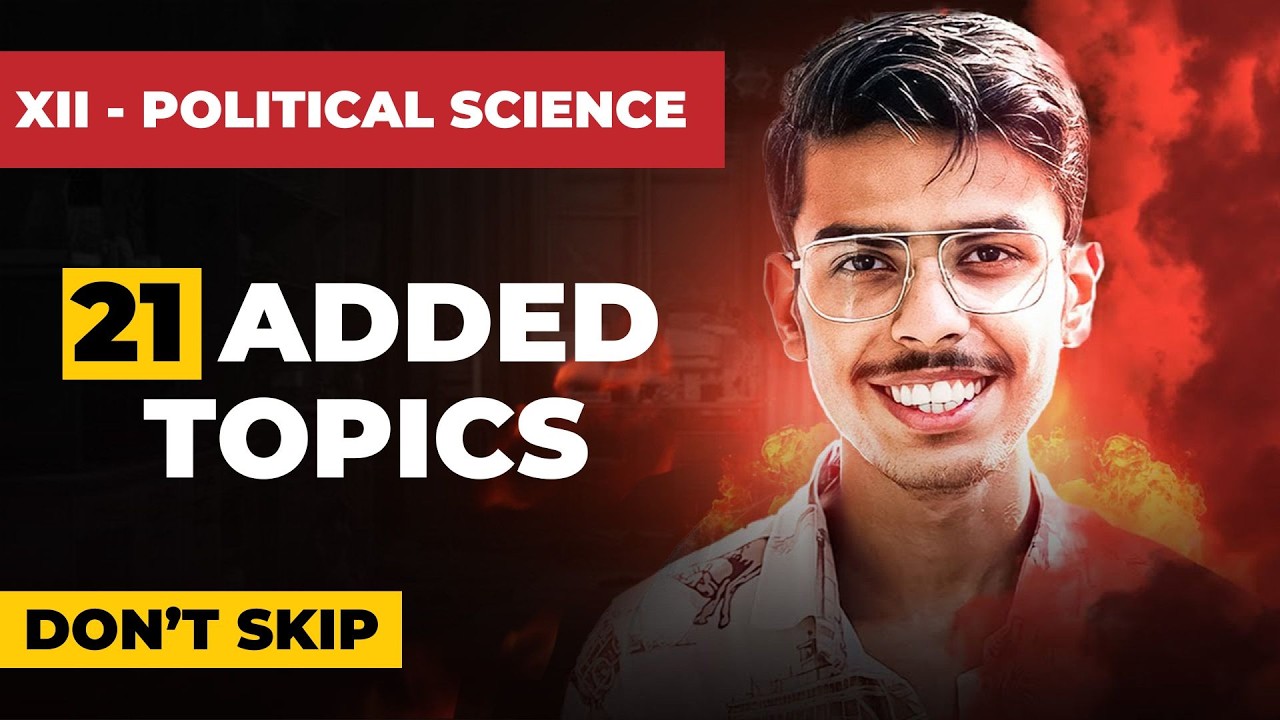 All Added Topics Explained 🗿 - Class 12 Political Science Board Exam CBSE