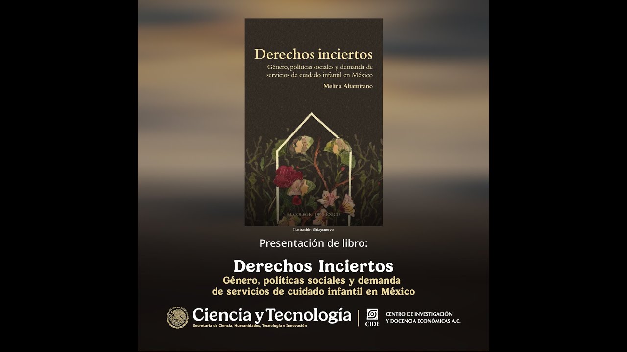 Derechos Inciertos. Género, políticas sociales y demanda de servicios de cuidado infantil en México