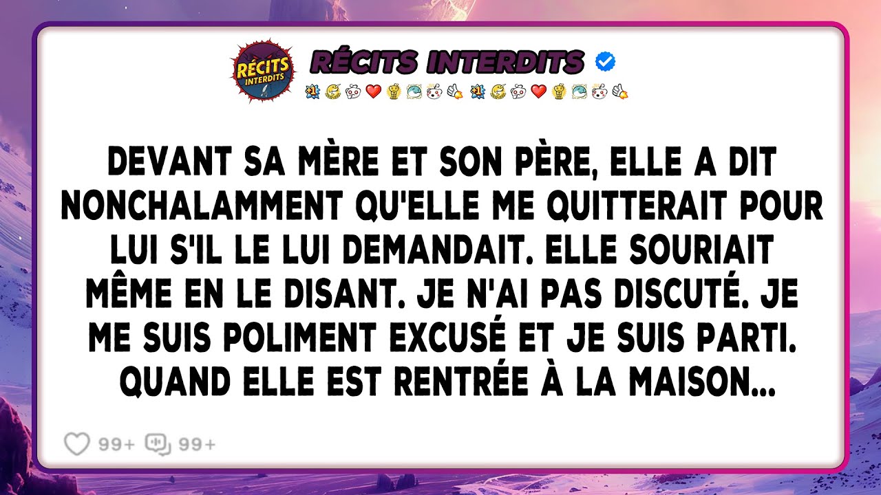 Devant Ses Parents, Elle A Dit Qu'elle Me Quitterait Sans Hésitation, Mon Départ Silencieux A...