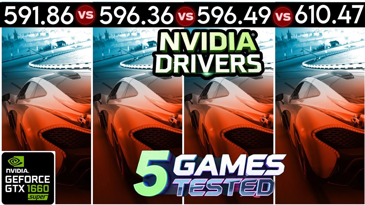 Nvidia Drivers (V 591.86 vs V 596.36 vs V 596.49 vs V 610.47) : GTX 1660 Super - Test In 5 games !