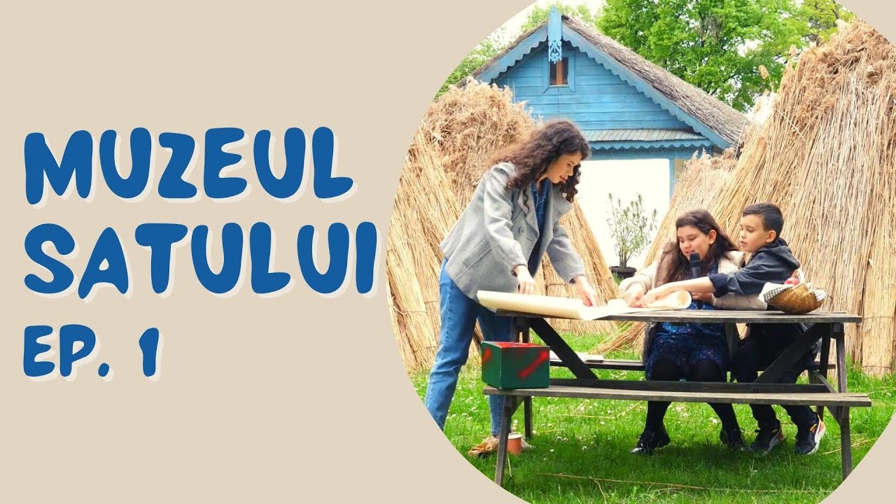 Căsuța cu idei | În vizită la Muzeul Satului ”Dimitrie Gusti” - Ep. 1 | Paula Popoiu, Puiu Costoiu