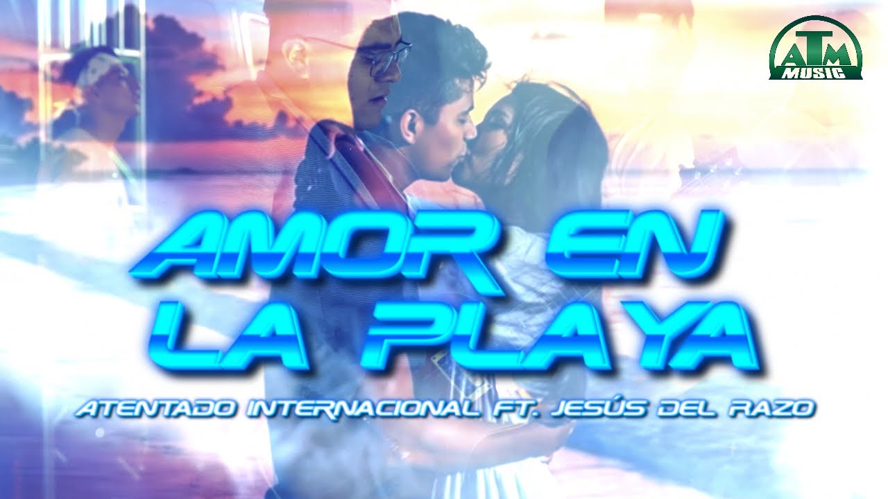 Amor en la Playa (VIDEO OFICIAL)- Atentado Internacional