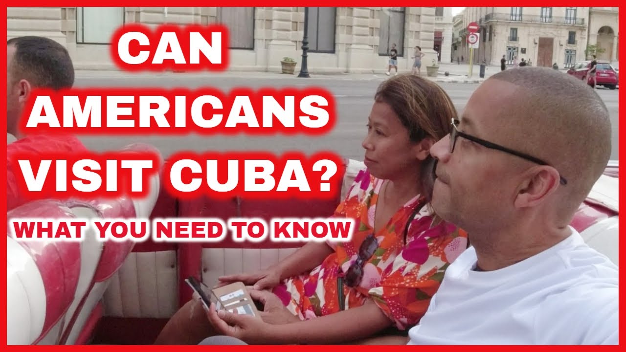 Can Americans Visit Cuba? Find Out The Simple Details On How To Visit Cuba