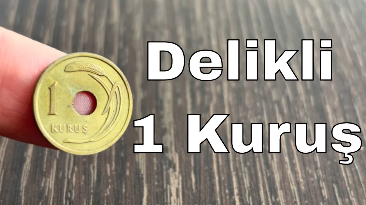 Ortası Delikli 1 Kuruş | Delikli Kuruşun Bugünkü Değeri Ne Kadar?