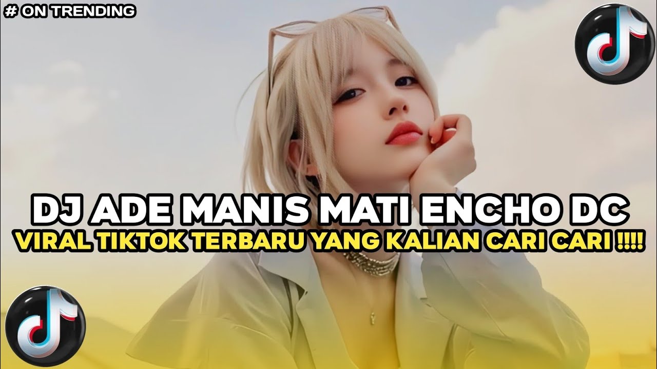 DJ ADE MANIS MATI - ENCHO DC -REMIX FULLBASS VIRAL TERBARU