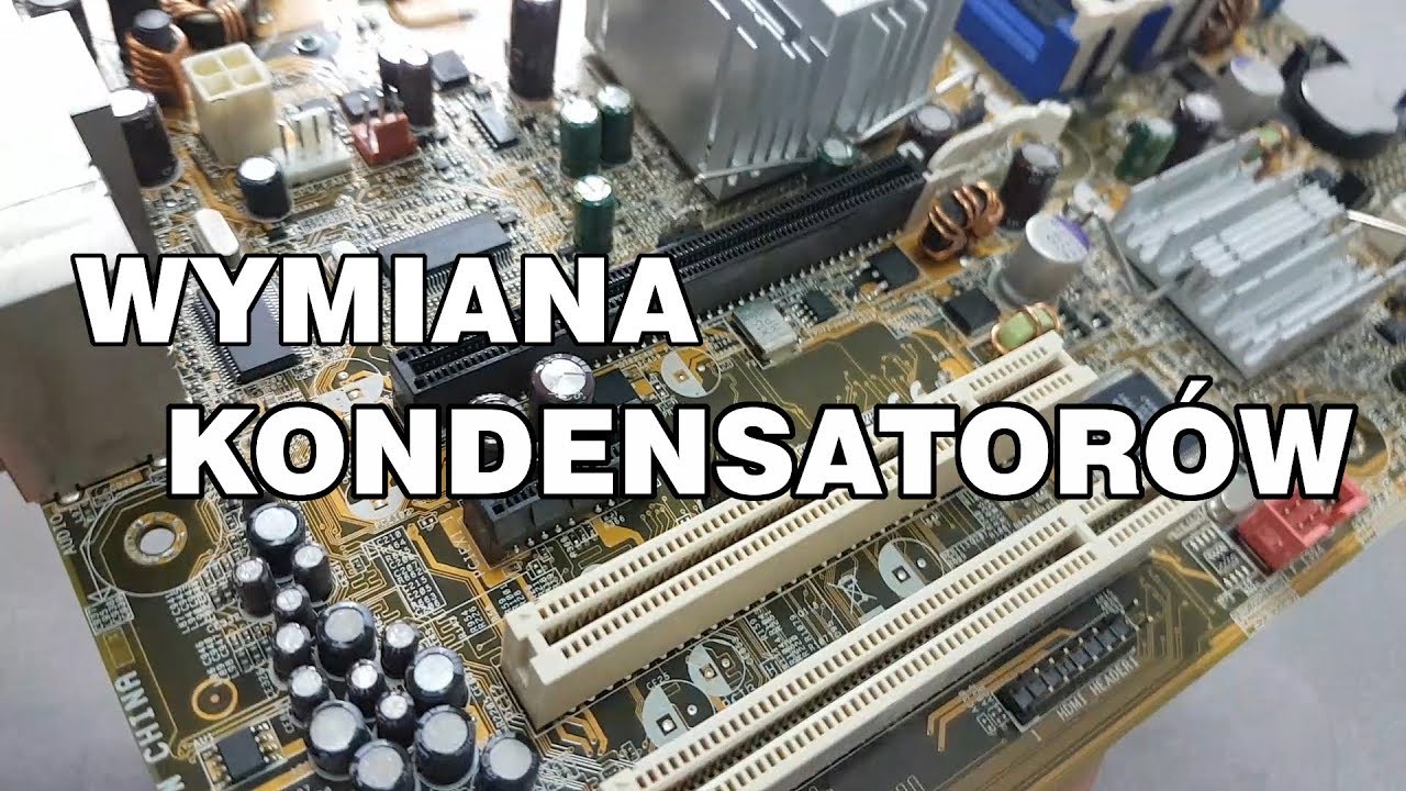 Wymiana kondensator&oacute;w na płycie gł&oacute;wnej - Naprawa PC