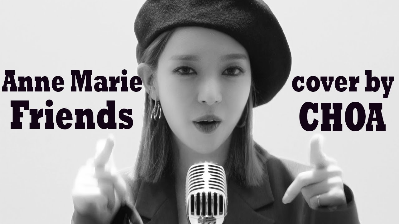 초아 Friends - Anne Marie (cover by CHOA)