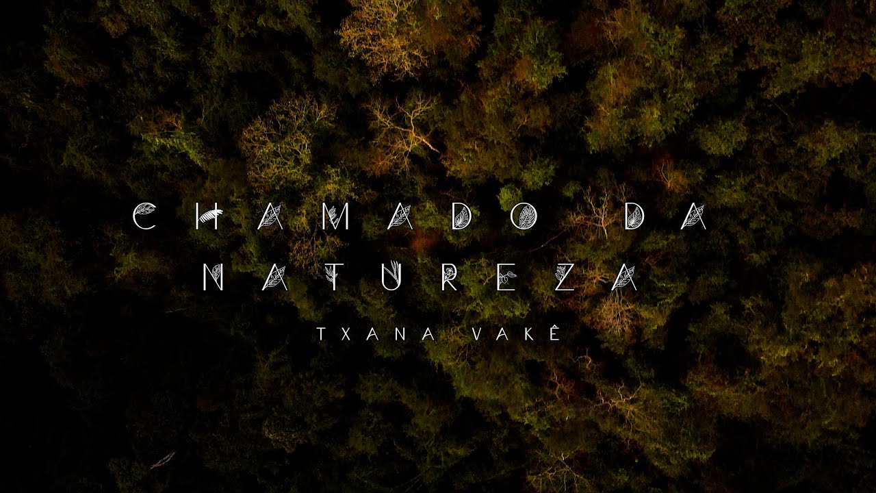 Txana Vakê - Chamado da Natureza (Clipe Oficial)