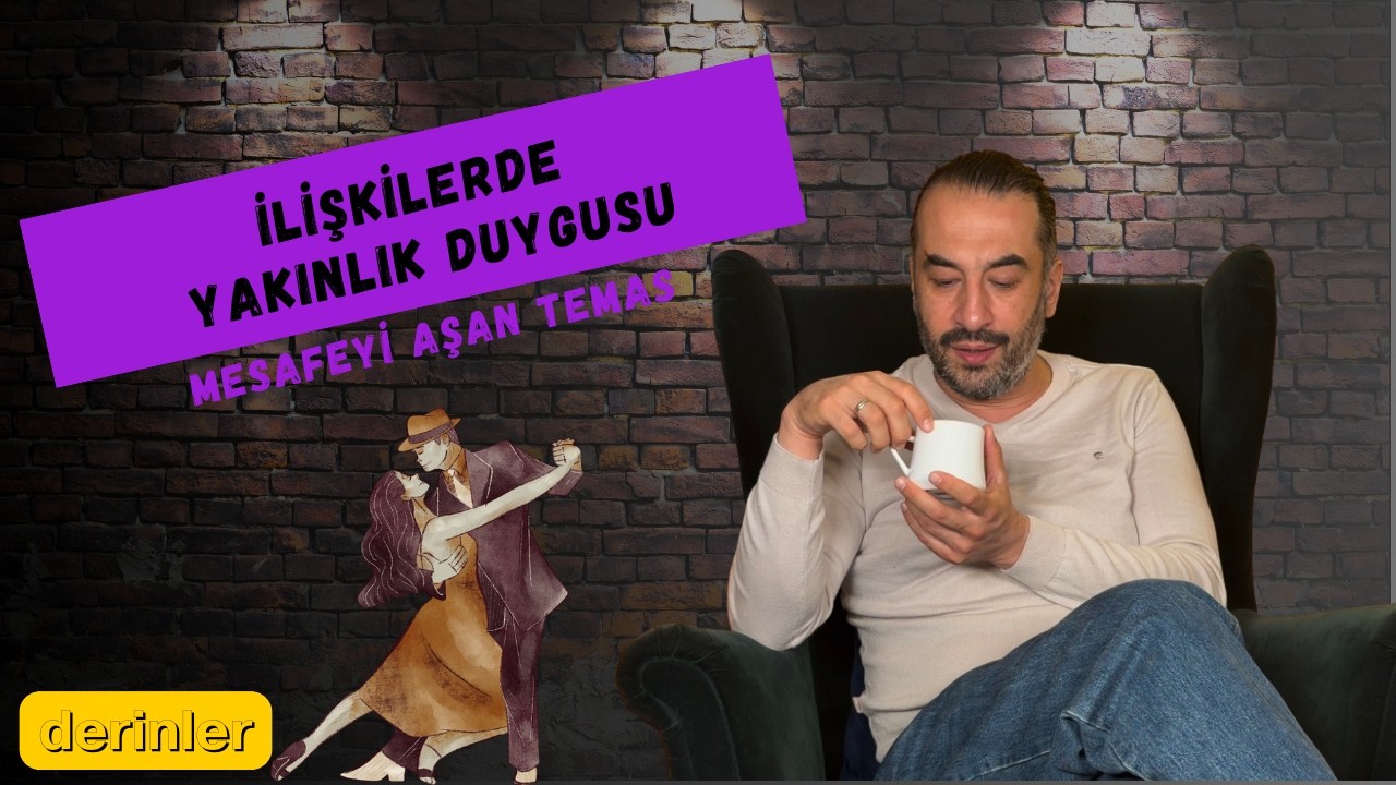 İlişkilerde Yakınlık Duygusu: Mesafeyi Aşan Temas