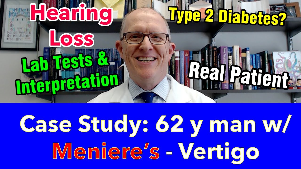 Real Patient Case Study: 62 y man Ménière's disease, vertigo & hearing loss